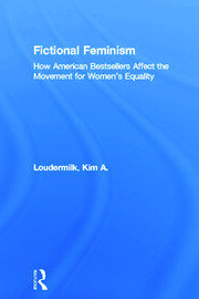 Fictional Feminism: How American Bestsellers Affect the Movement for Women's Equality book cover