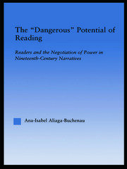 The Dangerous Potential of Reading: Readers & the Negotiation of Power in Selected Nineteenth-Century Narratives book cover
