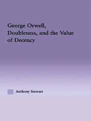 George Orwell, Doubleness, and the Value of Decency book cover