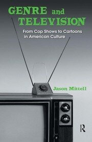 Genre and Television: From Cop Shows to Cartoons in American Culture book cover