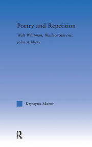 Poetry and Repetition: Walt Whitman, Wallace Stevens, John Ashbery book cover