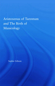 Aristoxenus of Tarentum and the Birth of Musicology book cover