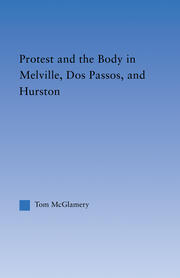 Protest and the Body in Melville, Dos Passos, and Hurston book cover