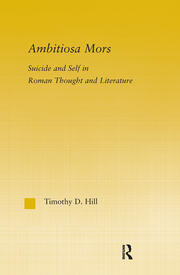 Ambitiosa Mors: Suicide and the Self in Roman Thought and Literature book cover