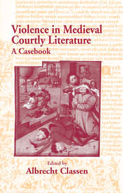 Violence in Medieval Courtly Literature: A Casebook book cover