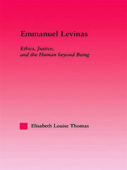 Emmanuel Levinas: Ethics, Justice, and the Human Beyond Being book cover