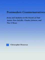 Postmodern Counternarratives: Irony and Audience in the Novels of Paul Auster, Don DeLillo, Charles Johnson, and Tim O'Brien book cover