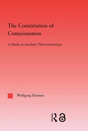 The Constitution of Consciousness: A Study in Analytic Phenomenology book cover