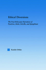 Ethical Diversions: The Post-Holocaust Narratives of Pynchon, Abish, DeLillo, and Spiegelman book cover
