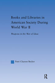 Books and Libraries in American Society during World War II: Weapons in the War of Ideas book cover