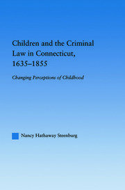 Children and the Criminal Law in Connecticut, 1635-1855: Changing Perceptions of Childhood book cover