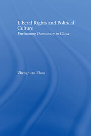 Liberal Rights and Political Culture: Envisioning Democracy in China book cover