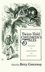 Twice-Told Children's Tales: The Influence of Childhood Reading on Writers for Adults book cover