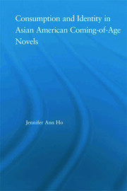 Consumption and Identity in Asian American Coming-of-Age Novels book cover