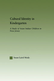 Cultural Identity in Kindergarten: A Study of Asian Indian Children book cover