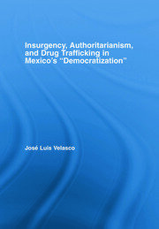 Insurgency, Authoritarianism, and Drug Trafficking in Mexico's Democratization book cover