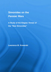 Simonides on the Persian Wars: A Study of the Elegiac Verses of the 