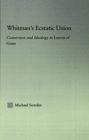 Whitman's Ecstatic Union: Conversion and Ideology in Leaves of Grass book cover