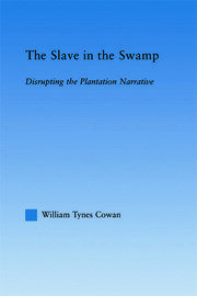 The Slave in the Swamp: Disrupting the Plantation Narrative book cover