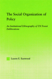 The Social Organization of Policy: An Institutional Ethnography of UN Forest Deliberations book cover