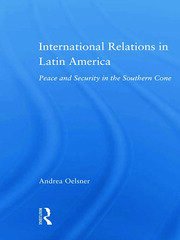 International Relations in Latin America: Peace and Security in the Southern Cone book cover