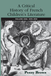 A Critical History of French Children's Literature: Volume One: 1600–1830 book cover