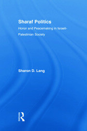 Sharaf Politics: Honor and Peacemaking in Israeli-Palestinian Society book cover