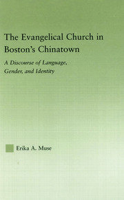 The Evangelical Church in Boston's Chinatown: A Discourse of Language, Gender, and Identity book cover