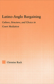 Latino-Anglo Bargaining: Culture, Structure and Choice in Court Mediation book cover