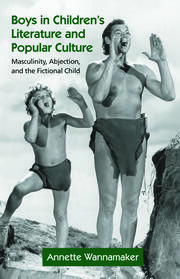Boys in Children's Literature and Popular Culture: Masculinity, Abjection, and the Fictional Child book cover