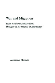 War and Migration: Social Networks and Economic Strategies of the Hazaras of Afghanistan book cover