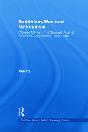 Buddhism, War, and Nationalism: Chinese Monks in the Struggle Against Japanese Aggression 1931-1945 book cover