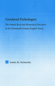 Gendered Pathologies: The Female Body and Biomedical Discourse in the Nineteenth-Century English Novel book cover