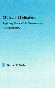 Museum Mediations: Reframing Ekphrasis in Contemporary American Poetry book cover