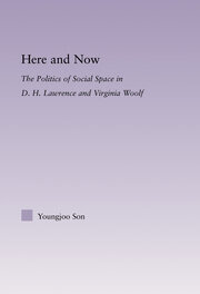 Here and Now: The Politics of Social Space in D.H. Lawrence and Virginia Woolf book cover