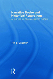 Narrative Desire and Historical Reparations: A.S. Byatt, Ian McEwan, and Salman Rushdie book cover