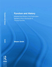 Pynchon and History: Metahistorical Rhetoric and Postmodern Narrative Form in the Novels of Thomas Pynchon book cover