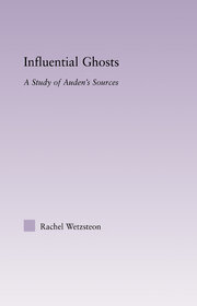 Influential Ghosts: A Study of Auden's Sources book cover