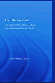 The Ethics of Exile: Colonialism in the Fictions of Charles Brockden Brown and J.M. Coetzee book cover