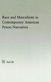 Race and Masculinity in Contemporary American Prison Novels book cover