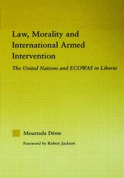 Law, Morality, and International Armed Intervention: The United Nations and ECOWAS book cover