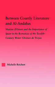 Between Courtly Literature and Al-Andaluz: Oriental Symbolism and Influences in the Romances of Chretien de Troyes book cover