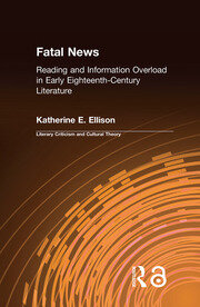 The Fatal News: Reading and Information Overload in Early Eighteenth-Century Literature book cover