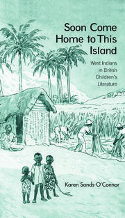 Soon Come Home to This Island: West Indians in British Children's Literature book cover