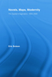 Novels, Maps, Modernity: The Spatial Imagination, 1850–2000 book cover