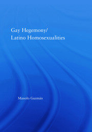 Gay Hegemony/ Latino Homosexualites book cover