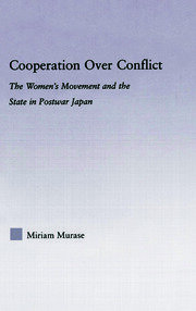 Cooperation over Conflict: The Women's Movement and the State in Postwar Japan book cover
