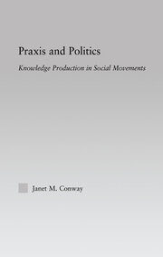 Praxis and Politics: Knowledge Production in Social Movements book cover