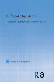 Different Dispatches: Journalism in American Modernist Prose book cover