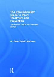 The Percussionists' Guide to Injury Treatment and Prevention: The Answer Guide to Drummers in Pain book cover